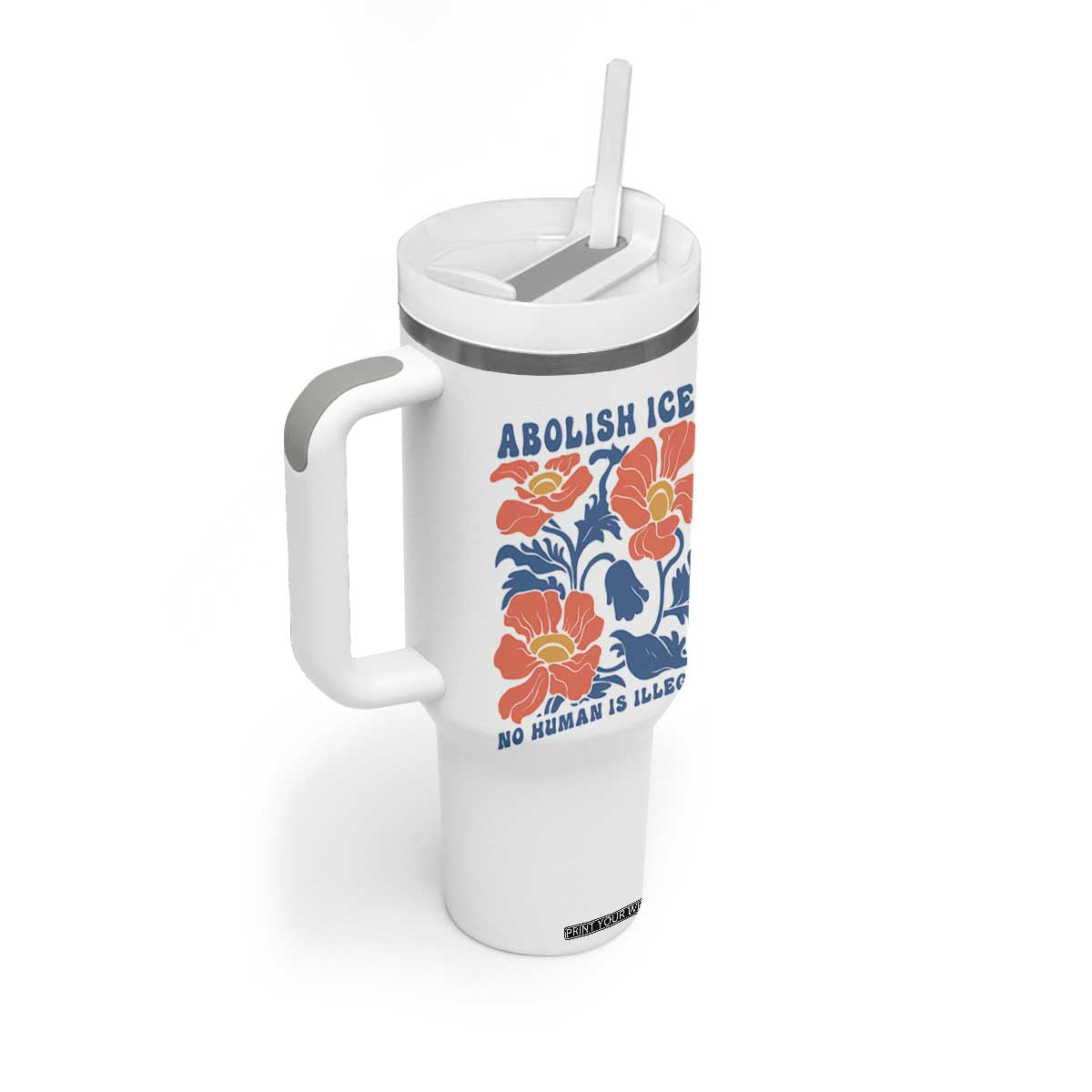 Retro Floral Protest Abolish Ice Tumbler With Handle No Human is Illegal Peaceful Pro-Immigrant TS02 Print Your Wear