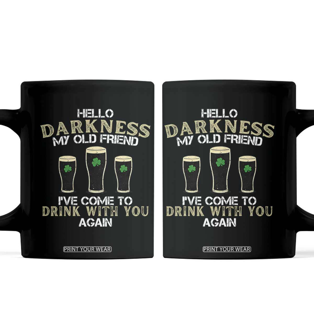 Hello Darkness My Old Friend Funny Irish Stout Beer Coffee Mug St. Patrick’s Day Drinking Humor Craft Brew Lovers TS02 Black Print Your Wear