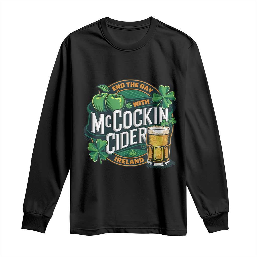 End the Day with McCockin Cider Long Sleeve Shirt Funny Irish Drinking Apple Cider St Patricks Day Adult Humor TS02 Black Print Your Wear