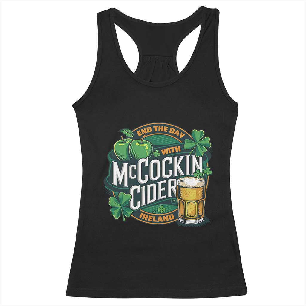 End the Day with McCockin Cider Racerback Tank Top Funny Irish Drinking Apple Cider St Patricks Day Adult Humor TS02 Black Print Your Wear