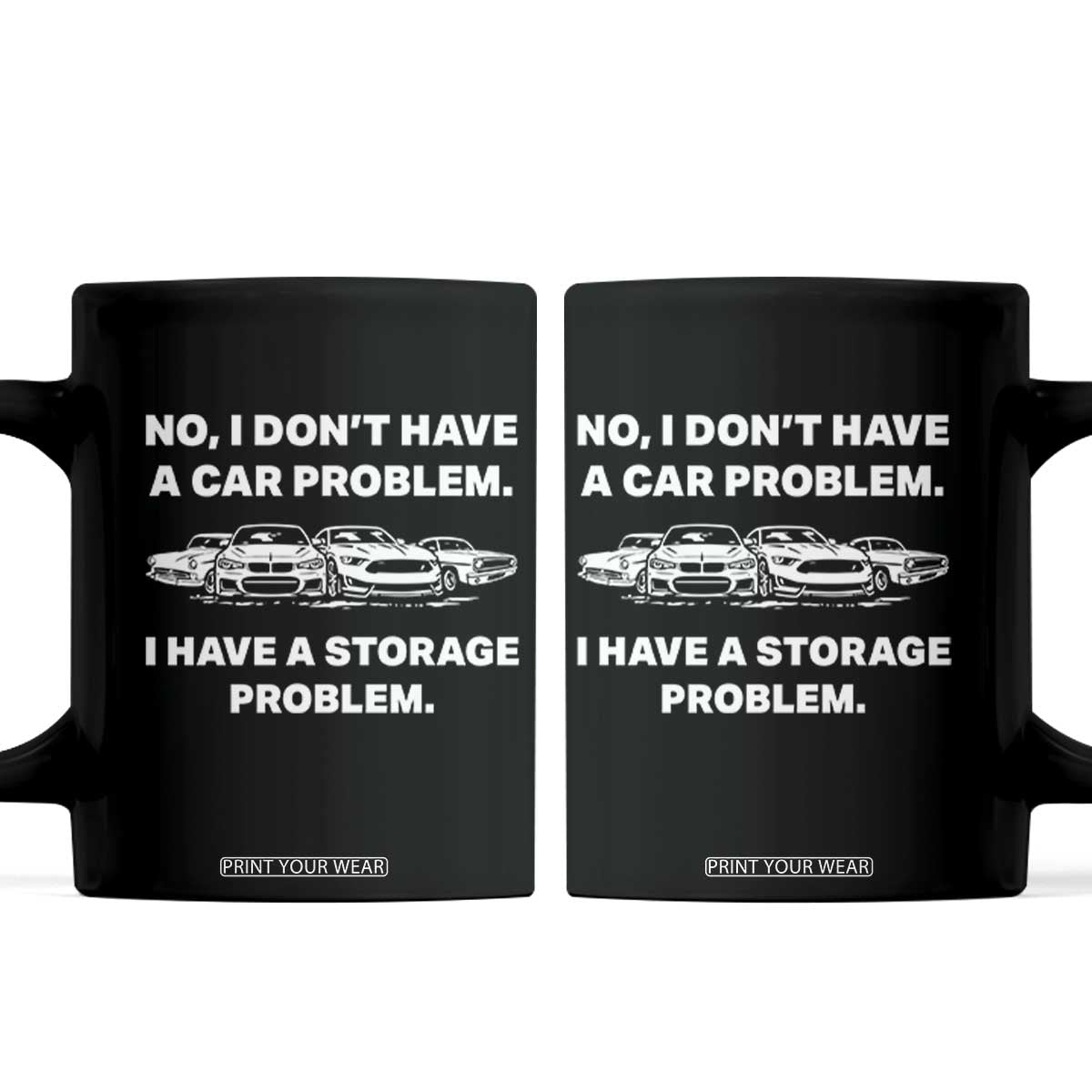 Funny Car Enthusiast Quote Graphic Coffee Mug I Have a Storage Problem Gearhead Humor TS02 Black Print Your Wear