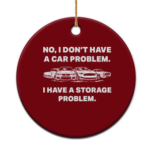 Funny Car Enthusiast Quote Graphic Ceramic Ornament I Have a Storage Problem Gearhead Humor TS02 1pc Red Print Your Wear