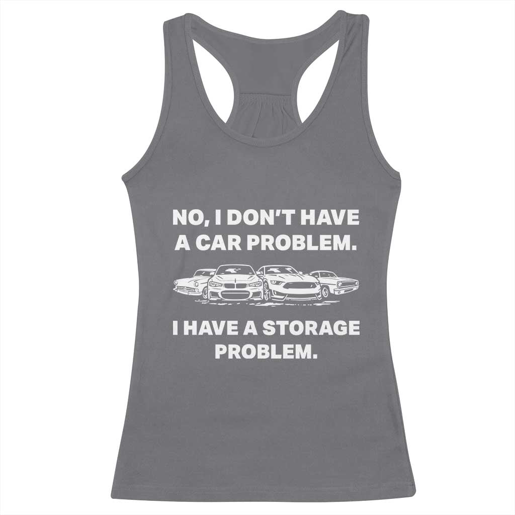 Funny Car Enthusiast Quote Graphic Racerback Tank Top I Have a Storage Problem Gearhead Humor TS02 Charcoal Print Your Wear