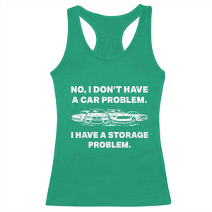 Funny Car Enthusiast Quote Graphic Racerback Tank Top I Have a Storage Problem Gearhead Humor TS02 Irish Green Print Your Wear