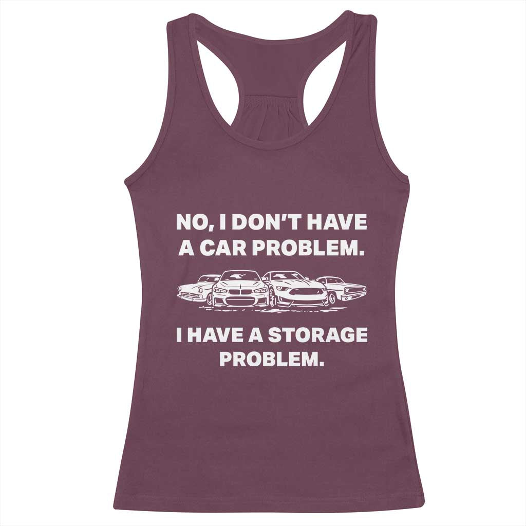 Funny Car Enthusiast Quote Graphic Racerback Tank Top I Have a Storage Problem Gearhead Humor TS02 Maroon Print Your Wear