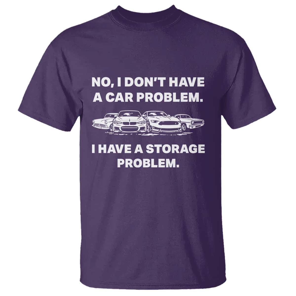 Funny Car Enthusiast Quote Graphic T Shirt I Have a Storage Problem Gearhead Humor TS02 Purple Print Your Wear
