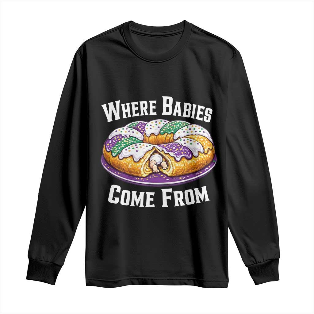 Funny Mardi Gras King Cake Long Sleeve Shirt Where Babies Come From Louisiana Humor TS02 Black Print Your Wear