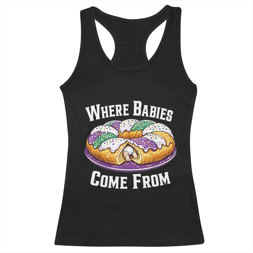 Funny Mardi Gras King Cake Racerback Tank Top Where Babies Come From Louisiana Humor TS02 Black Print Your Wear