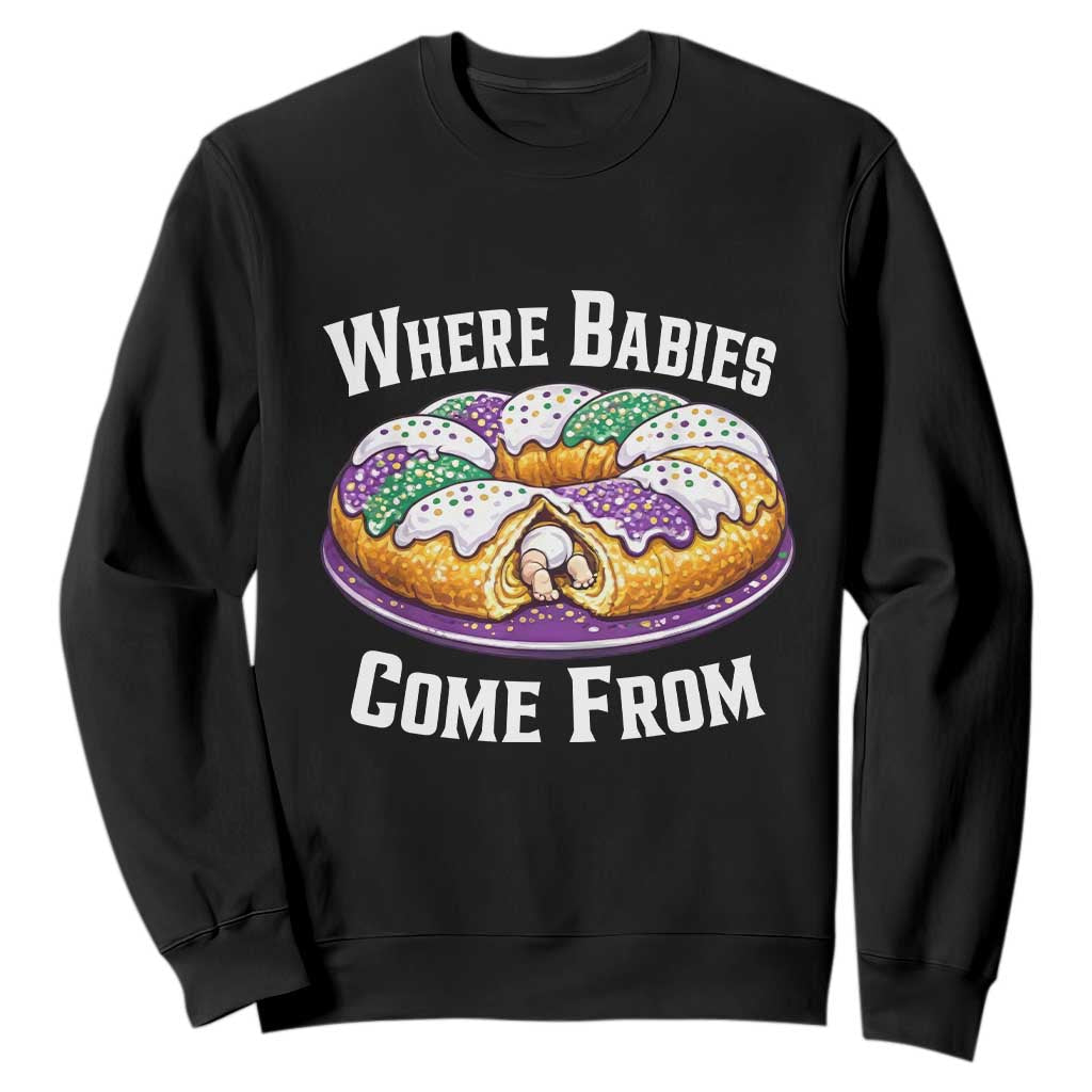 Funny Mardi Gras King Cake Sweatshirt Where Babies Come From Louisiana Humor TS02 Black Print Your Wear