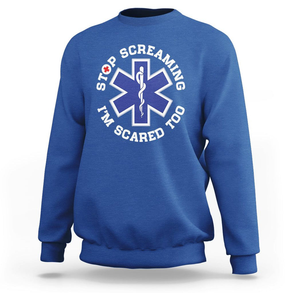 Funny Nurse Sweatshirt Stop Screaming I'm Scared Too Nursing Life Red Cross TS02 Royal Blue Printyourwear