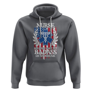 Funny Nurse Hoodie Because I Cant Put Badass On My Resume American Flag Nursing Appreciation Gift TS02 Charcoal Printyourwear