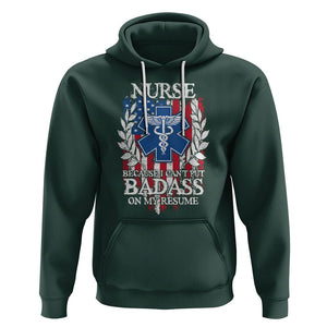 Funny Nurse Hoodie Because I Cant Put Badass On My Resume American Flag Nursing Appreciation Gift TS02 Dark Forest Green Printyourwear