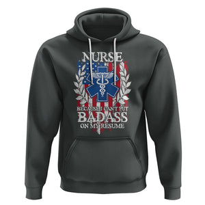 Funny Nurse Hoodie Because I Cant Put Badass On My Resume American Flag Nursing Appreciation Gift TS02 Dark Heather Printyourwear