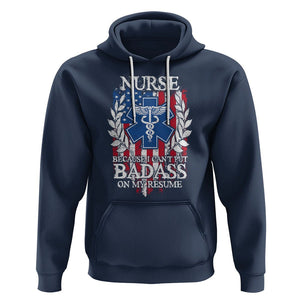 Funny Nurse Hoodie Because I Cant Put Badass On My Resume American Flag Nursing Appreciation Gift TS02 Navy Printyourwear