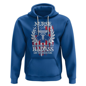 Funny Nurse Hoodie Because I Cant Put Badass On My Resume American Flag Nursing Appreciation Gift TS02 Royal Blue Printyourwear