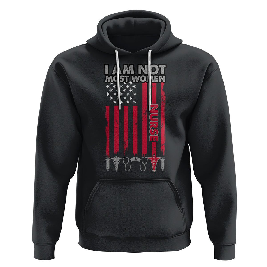 Proud Nurse Hoodie I Am Not Most Women Medical Caregivers Nursing Scrub Life American Flag TS02 Black Printyourwear