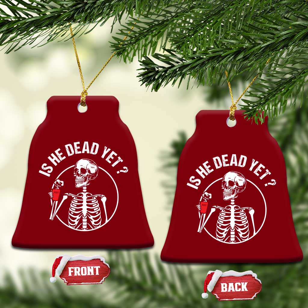Is He Dead Yet Subtle FDT Ceramic Ornament Funny Skeleton Drinking Coffee TS02 Print Your Wear