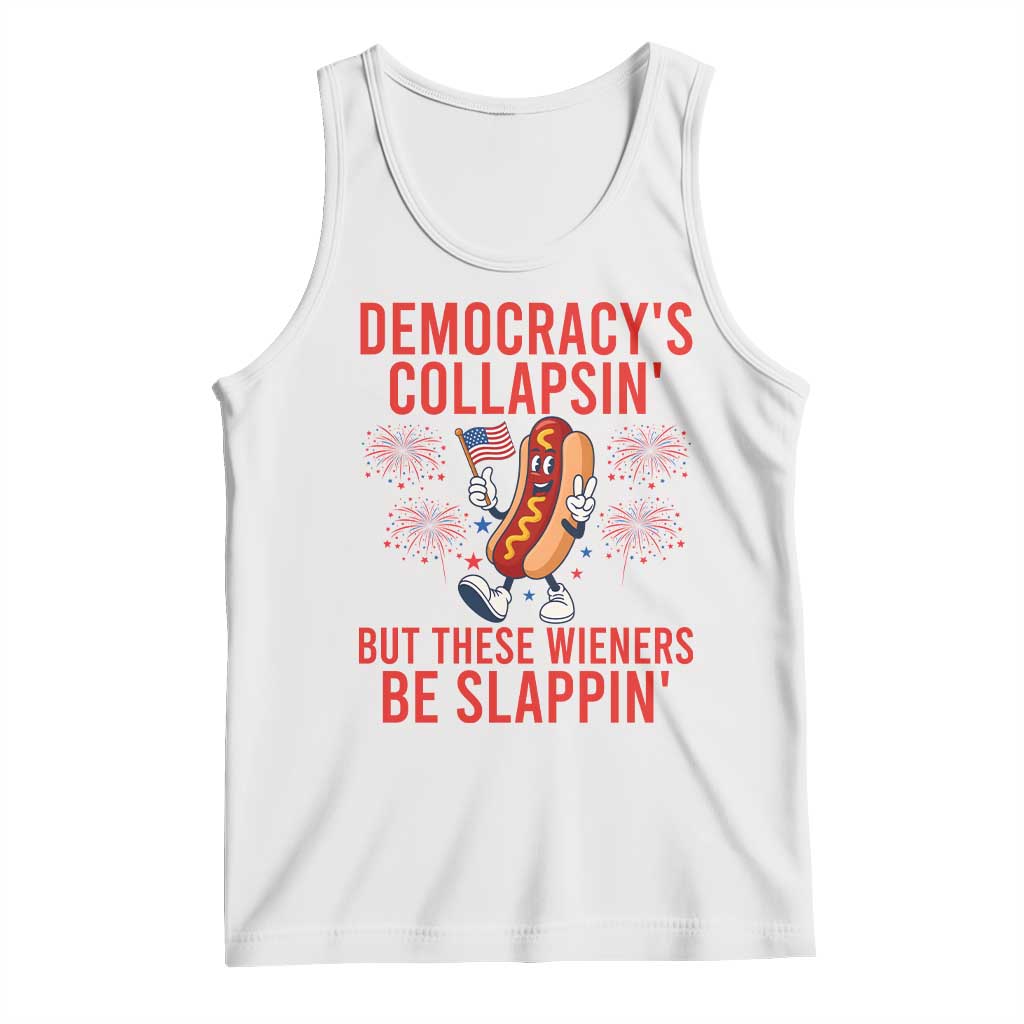 Funny Patriotic Hotdog Cartoon 4th of July Fireworks Tank Top Democracys Collapsin But These Wieners Be Slappin TS02 White Print Your Wear