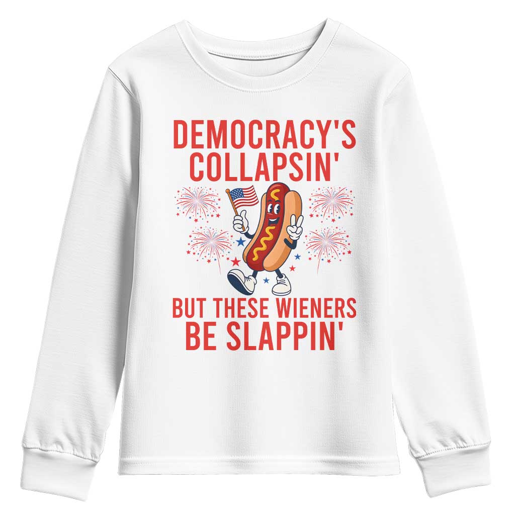 Funny Patriotic Hotdog Cartoon 4th of July Fireworks Youth Sweatshirt Democracys Collapsin But These Wieners Be Slappin TS02 White Print Your Wear