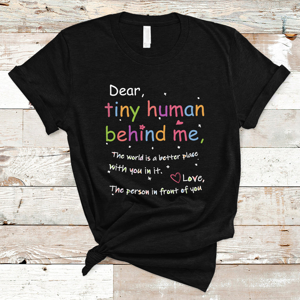 T Shirt Dear Tiny Human Behind Me Inspiration Back To School Teacher TS02 Black Printyourwear