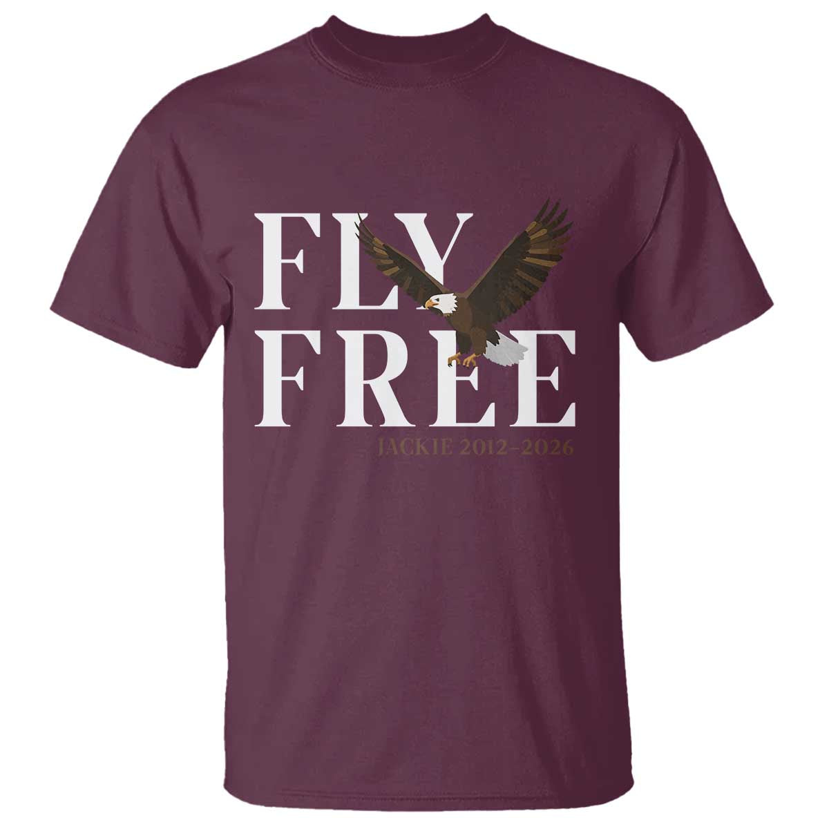 Fly Free Jackie Eagle 2012 2026 Memorial T Shirt Soaring Wilderness Tribute TS02 Maroon Print Your Wear