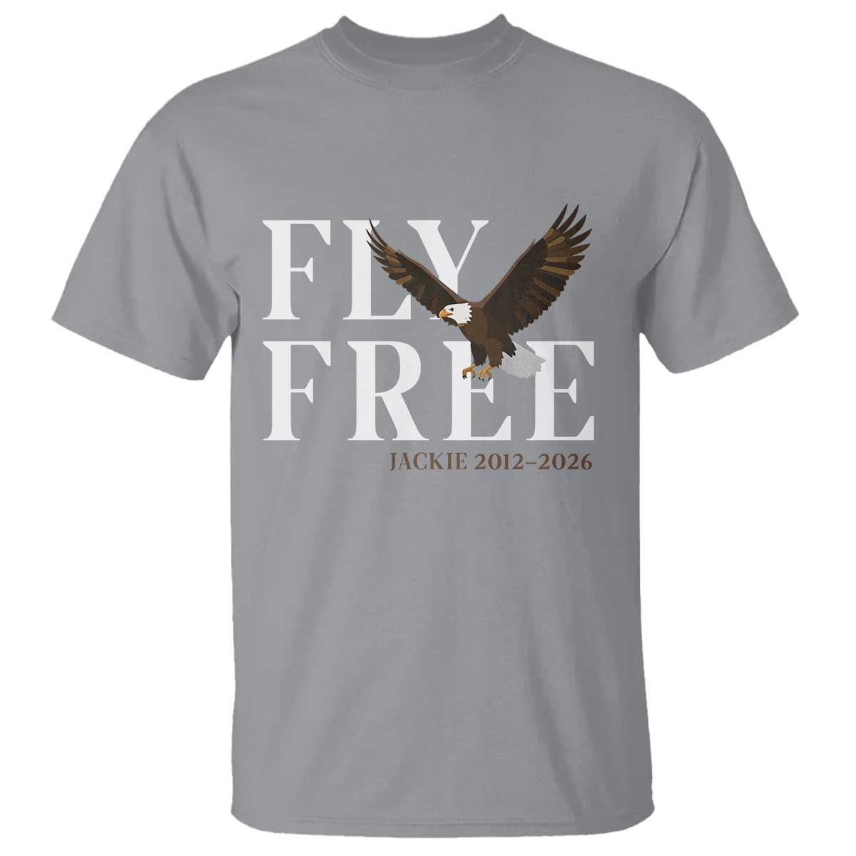 Fly Free Jackie Eagle 2012 2026 Memorial T Shirt Soaring Wilderness Tribute TS02 Sport Gray Print Your Wear