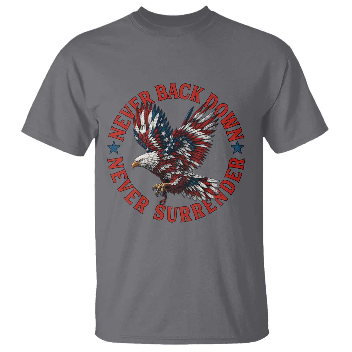 Patriotic American Eagle Graphic T Shirt Never Back Down Never Surrender Memorial for Freedom Fighters TS02 Charcoal Print Your Wear