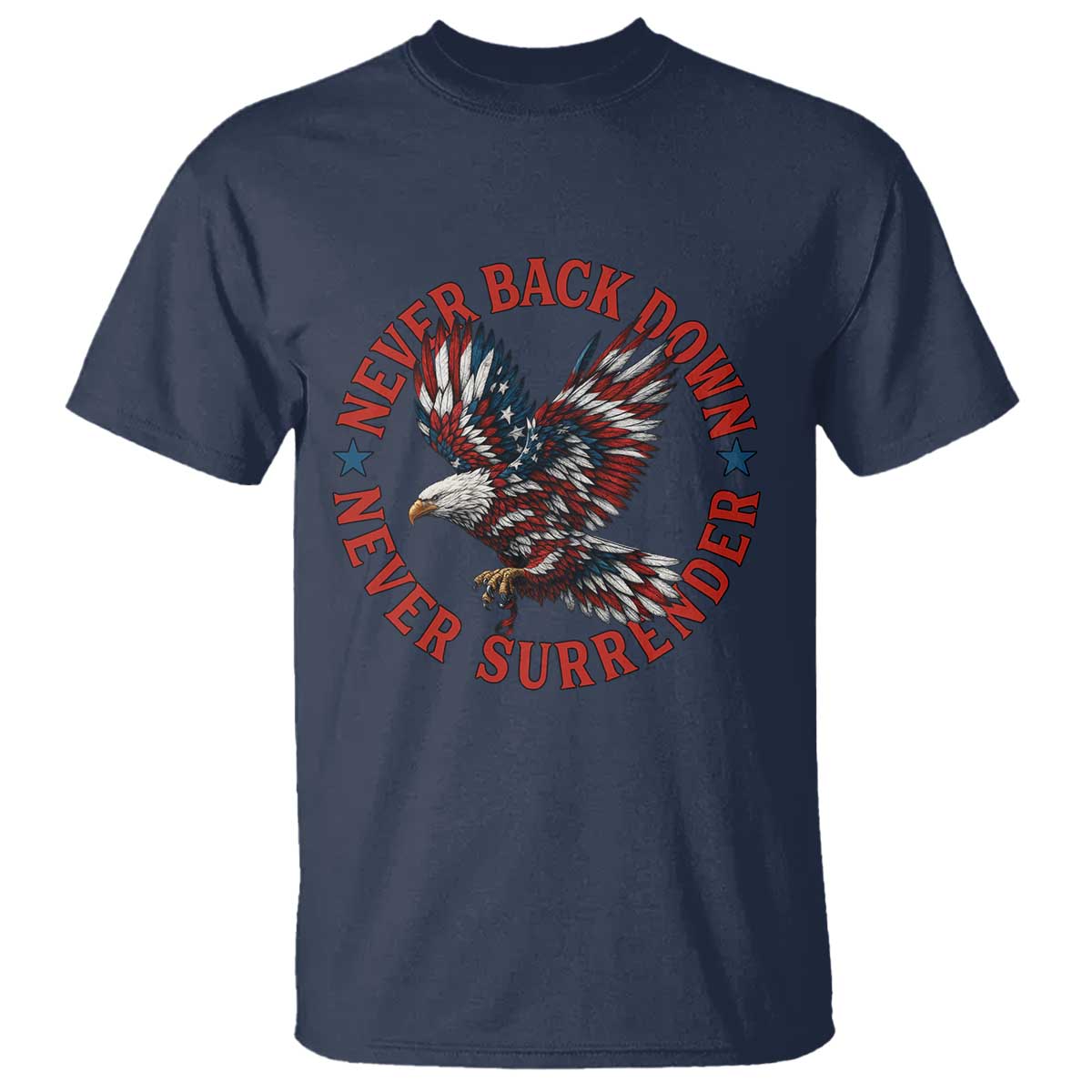 Patriotic American Eagle Graphic T Shirt Never Back Down Never Surrender Memorial for Freedom Fighters TS02 Navy Print Your Wear
