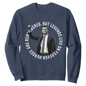 Legends Live Forever Tribute Sweatshirt Charlie Kirk Legacy Remembrance TS02 Navy Print Your Wear
