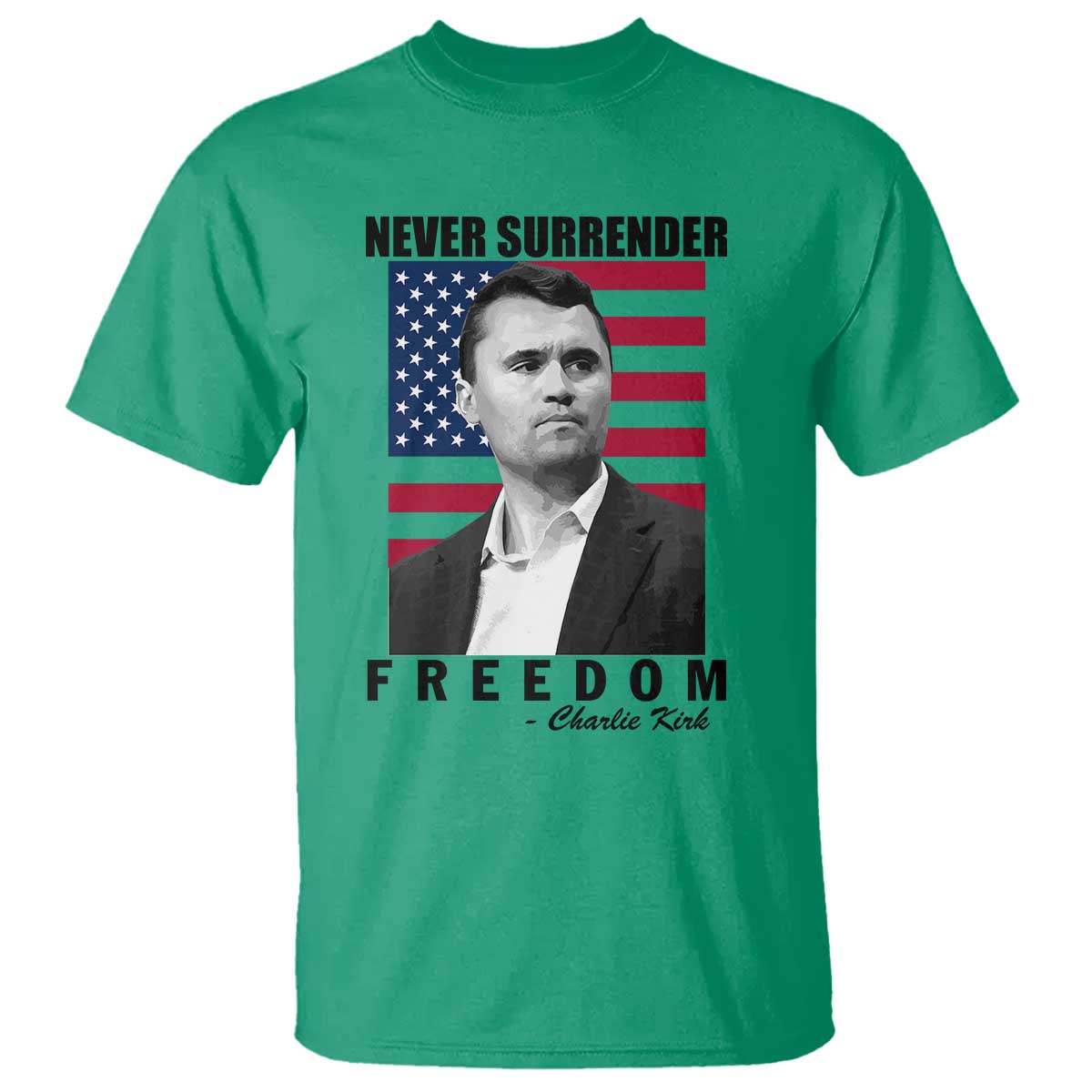 Never Surrender Freedom T Shirt Patriotic Charlie Kirk Tribute American Flag TS02 Irish Green Print Your Wear