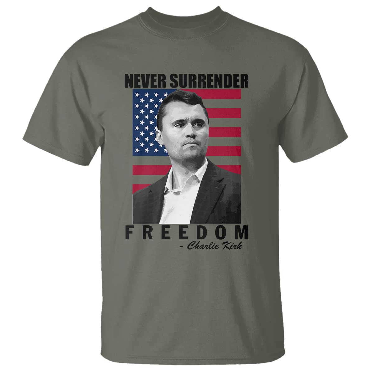 Never Surrender Freedom T Shirt Patriotic Charlie Kirk Tribute American Flag TS02 Military Green Print Your Wear