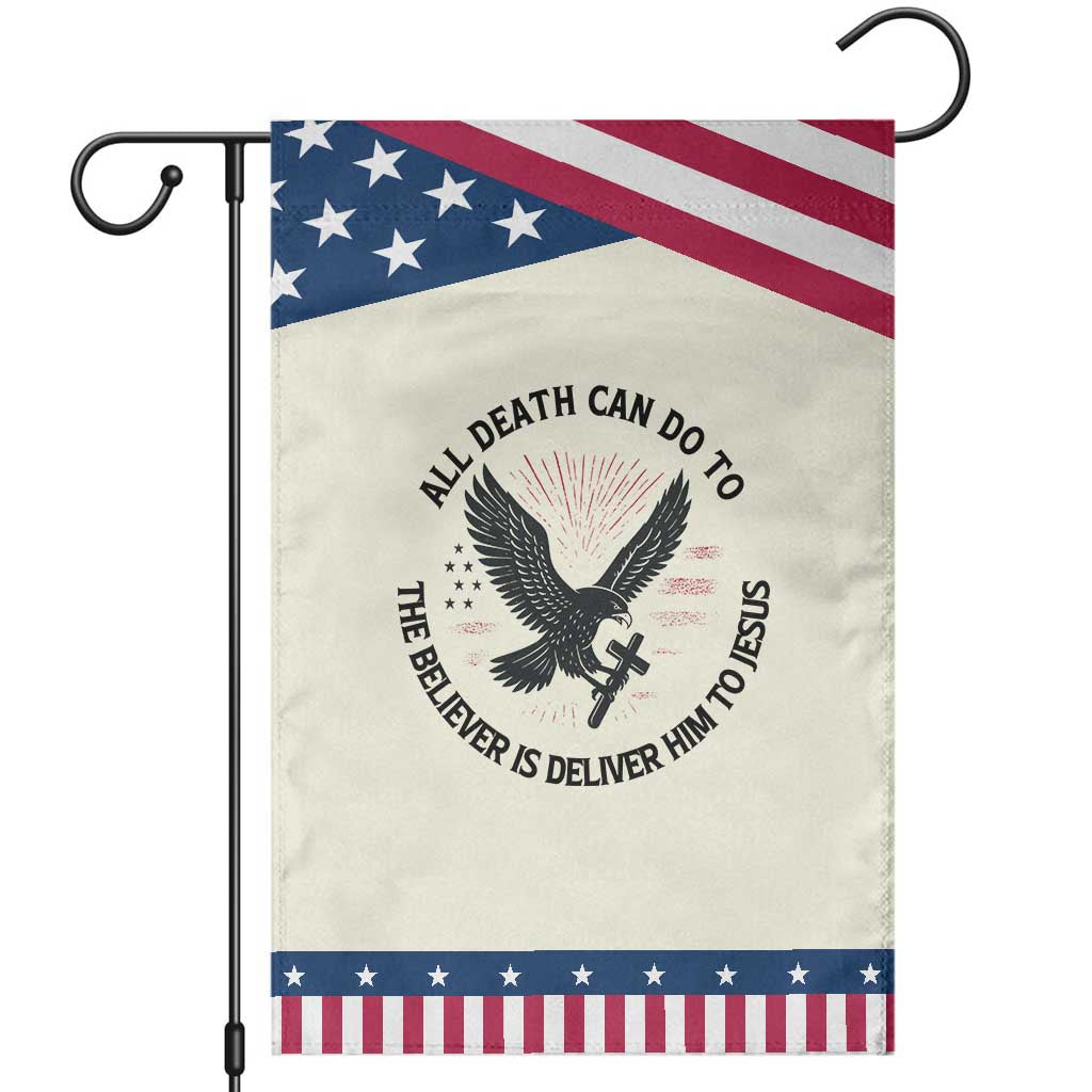 Christian Faith Patriotic Garden Flag Death Deliver The Believer To Jesus American Eagle Graphic TS02 Modern Beige Blue Print Your Wear