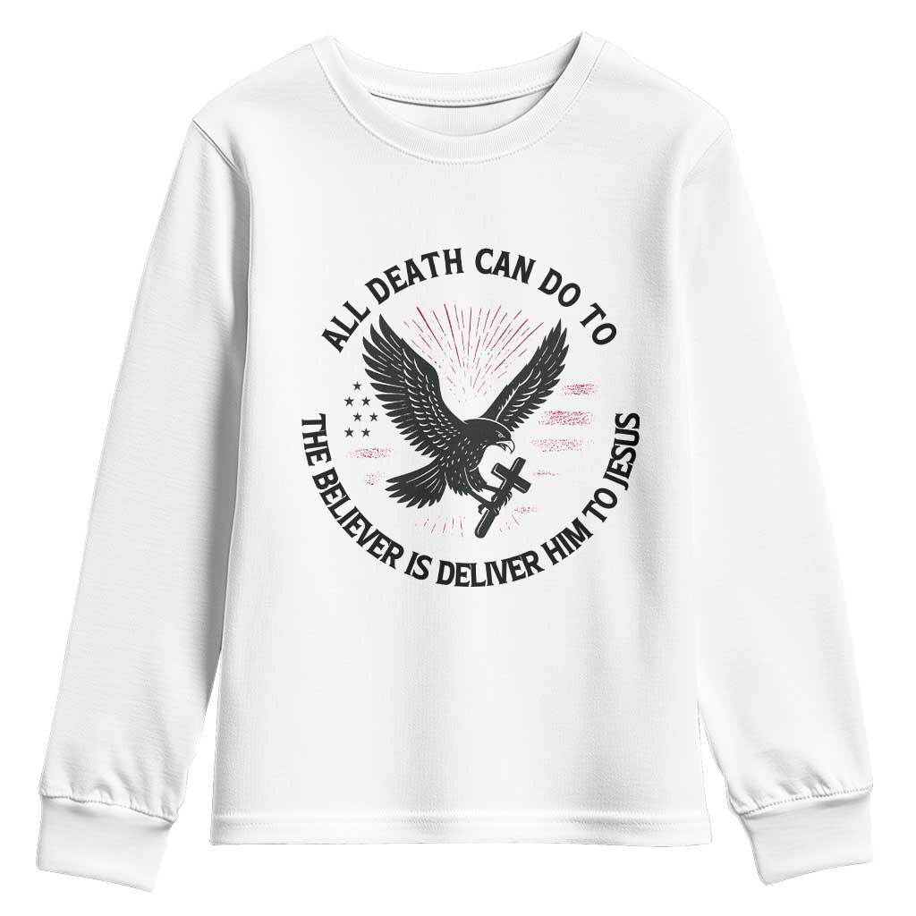Christian Faith Patriotic Youth Sweatshirt Death Deliver The Believer To Jesus American Eagle Graphic TS02 White Print Your Wear