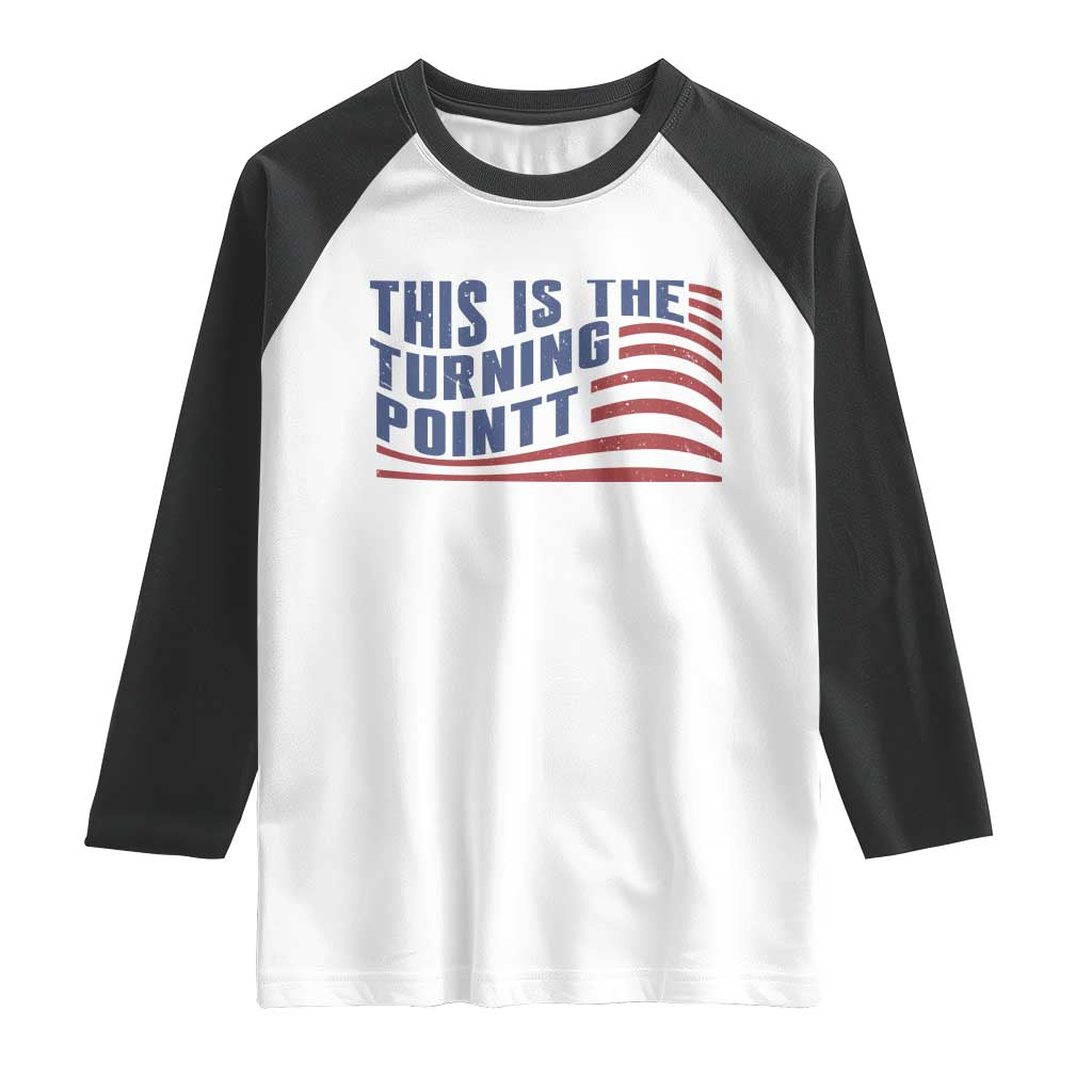 This is The Turning Point Raglan Shirt USA Flag America True Patriot TS02 White Black Print Your Wear
