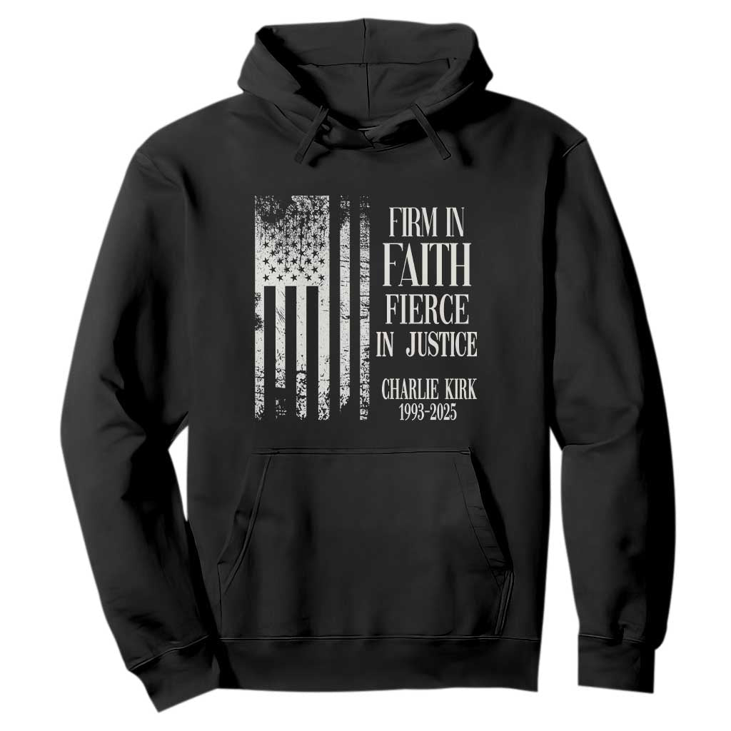 Charlie Kirk Patriotic Memorial Hoodie Firm in Faith Fierce in Justice American Flag TS02 Black Print Your Wear