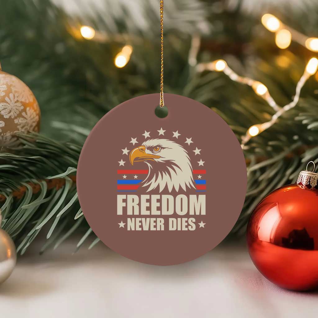 Freedom Never Dies Ceramic Ornament Bold Patriotic Eagle Graphic for True American Patriots TS02 1pc Mocha Print Your Wear