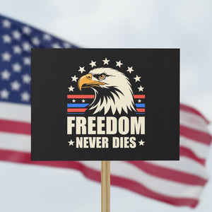 Freedom Never Dies Protest Sign Bold Patriotic Eagle Graphic for True American Patriots TS02 Horizontal 18" × 24" Black Print Your Wear