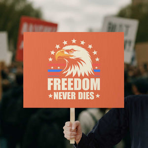 Freedom Never Dies Protest Sign Bold Patriotic Eagle Graphic for True American Patriots TS02 Horizontal 18" × 24" Orange Print Your Wear