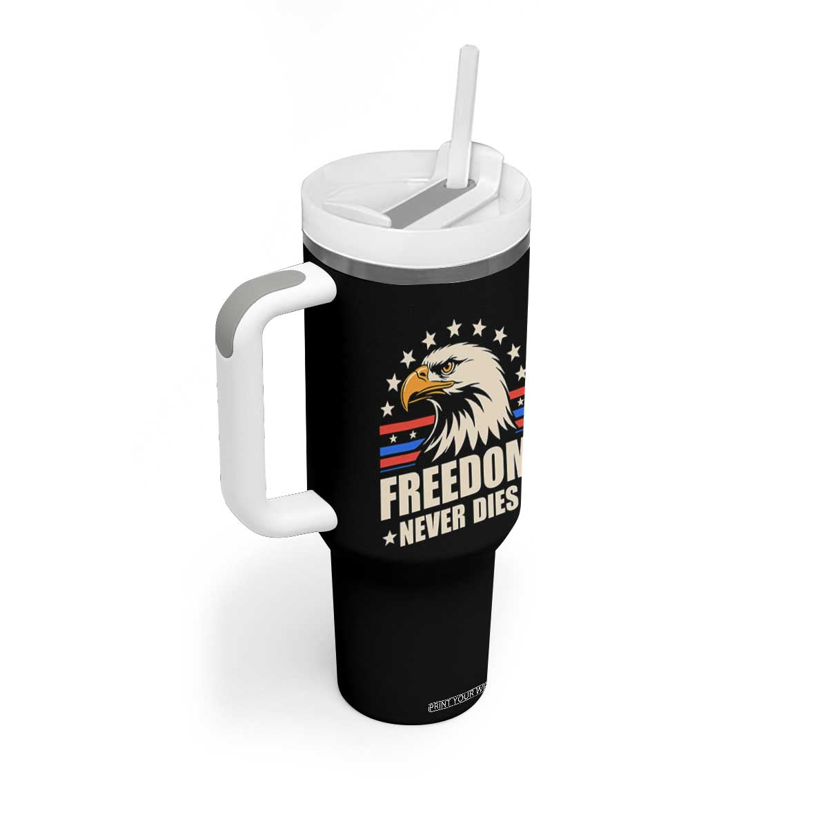Freedom Never Dies Tumbler With Handle Bold Patriotic Eagle Graphic for True American Patriots TS02 Print Your Wear