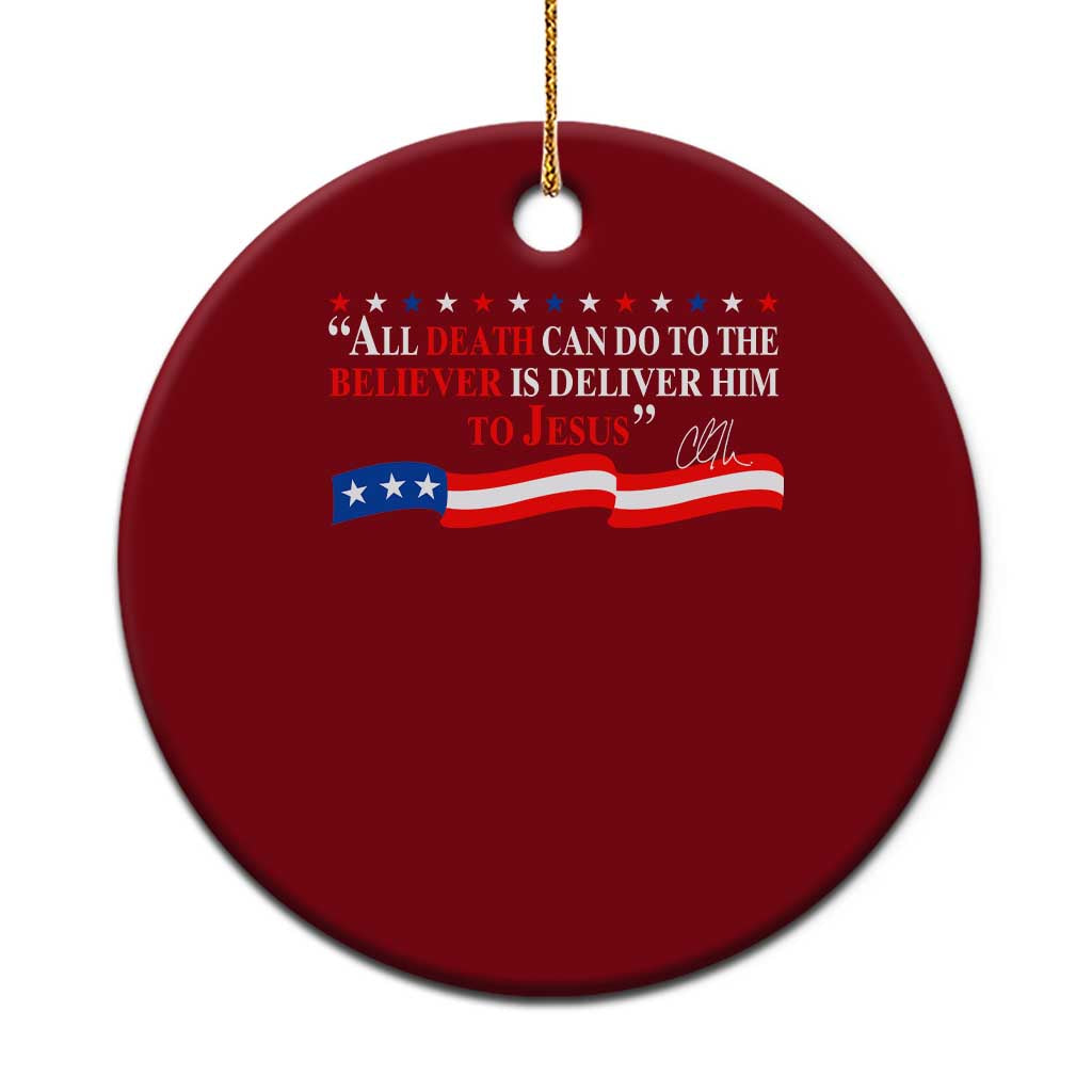 Patriotic Christian Faith Ceramic Ornament All Death Can Do Is Deliver Him to Jesus TS02 1pc Red Print Your Wear