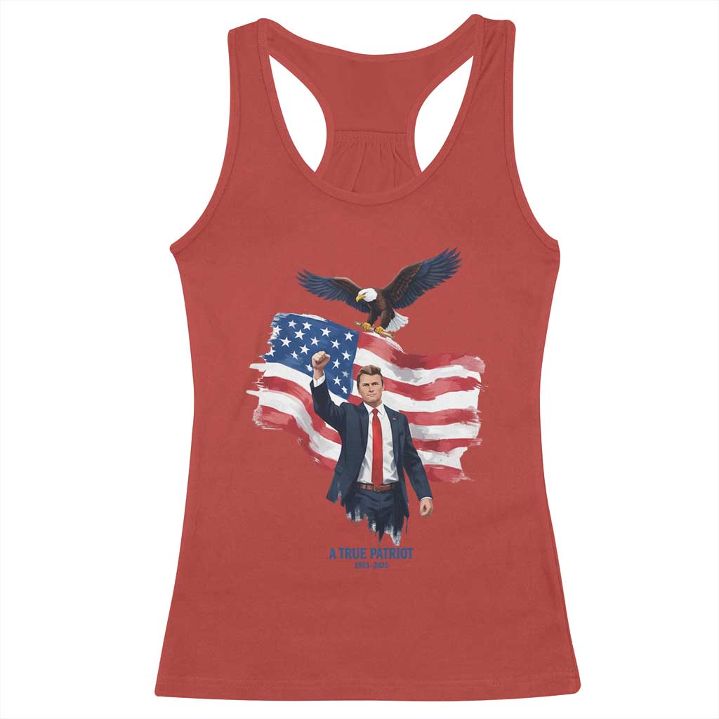 Charlie Kirk Tribute Racerback Tank Top A True Patriot American Flag Patriotic Eagle TS02 Red Print Your Wear