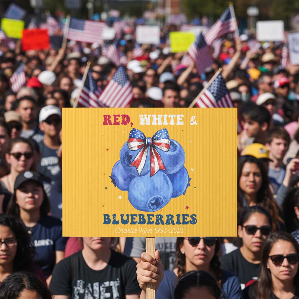 Red White and Blueberries Protest Sign Charlie Kirk Tribute 1993 2025 Memorial TS02 Horizontal 18