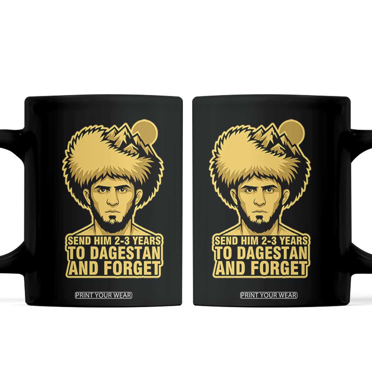 Send Him 2 3 Years to Dagestan and Forget Coffee Mug Funny MMA Fighter Discipline TS02 Black Print Your Wear