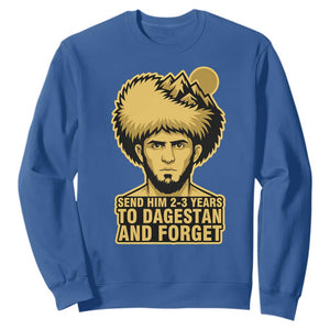 Send Him 2 3 Years to Dagestan and Forget Sweatshirt Funny MMA Fighter Discipline TS02 Royal Blue Print Your Wear