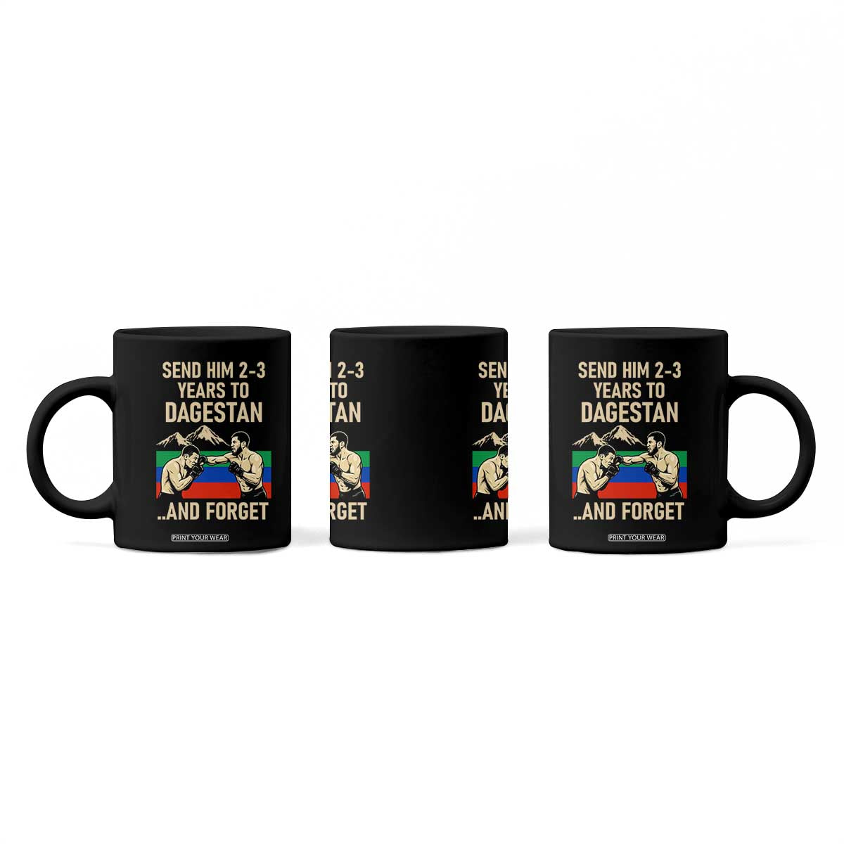 Send Him 2 3 Years to Dagestan and Forget Coffee Mug Funny MMA Fighter Training Discipline TS02 Print Your Wear