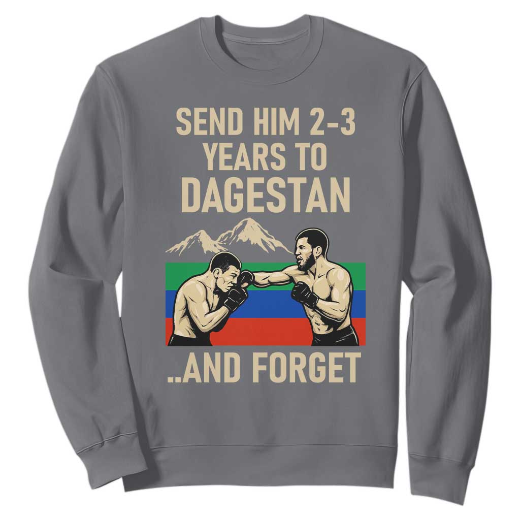 Send Him 2 3 Years to Dagestan and Forget Sweatshirt Funny MMA Fighter Training Discipline TS02 Charcoal Print Your Wear
