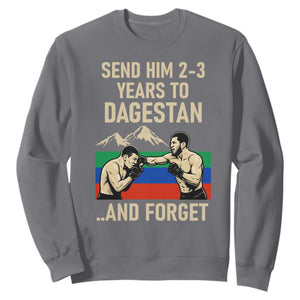 Send Him 2 3 Years to Dagestan and Forget Sweatshirt Funny MMA Fighter Training Discipline TS02 Charcoal Print Your Wear