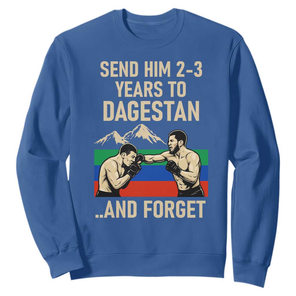 Send Him 2 3 Years to Dagestan and Forget Sweatshirt Funny MMA Fighter Training Discipline TS02 Royal Blue Print Your Wear
