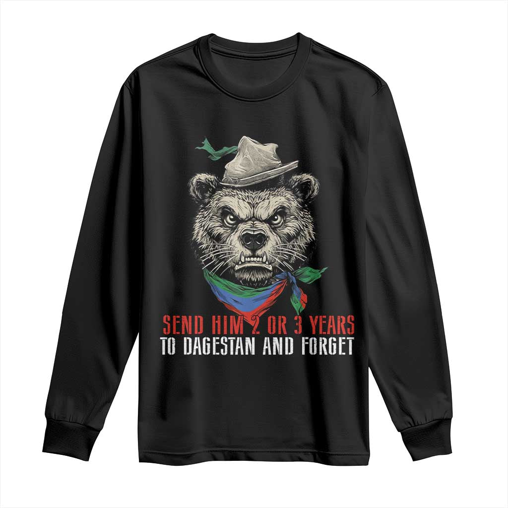 Dagestan Bear MMA Fighter Discipline Long Sleeve Shirt Send Him 2 3 Years and Forget TS02 Black Print Your Wear