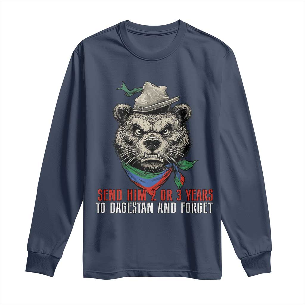 Dagestan Bear MMA Fighter Discipline Long Sleeve Shirt Send Him 2 3 Years and Forget TS02 Navy Print Your Wear